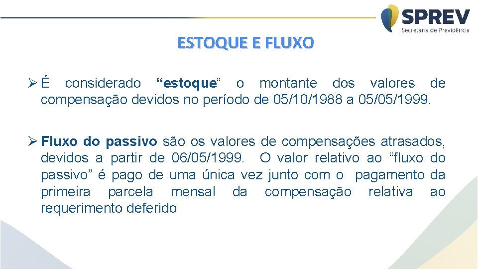 ESTOQUE E FLUXO É considerado “estoque” o montante dos valores de compensação devidos no