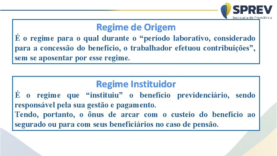 Regime de Origem É o regime para o qual durante o “período laborativo, considerado