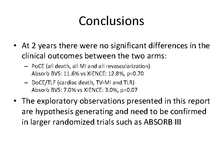 Conclusions • At 2 years there were no significant differences in the clinical outcomes