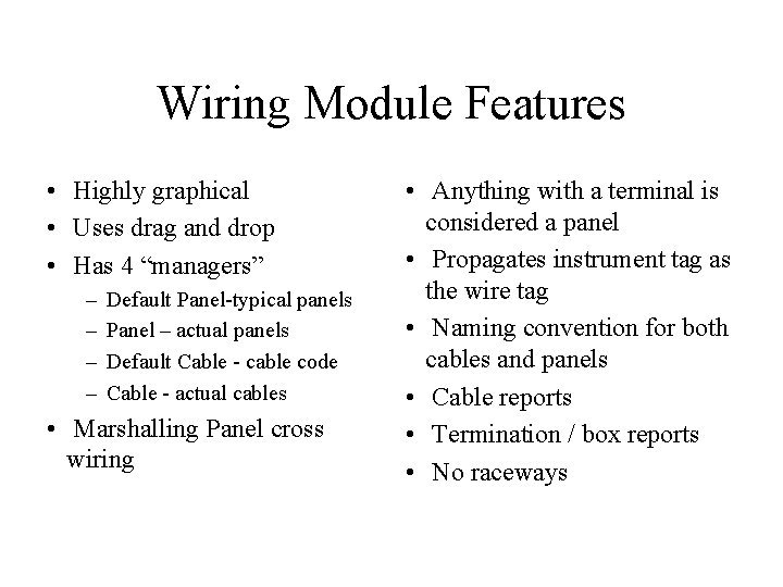 Wiring Module Features • Highly graphical • Uses drag and drop • Has 4 Wiring Module Features • Highly graphical • Uses drag and drop • Has 4