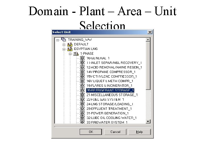 Domain - Plant – Area – Unit Selection  Domain - Plant – Area – Unit Selection