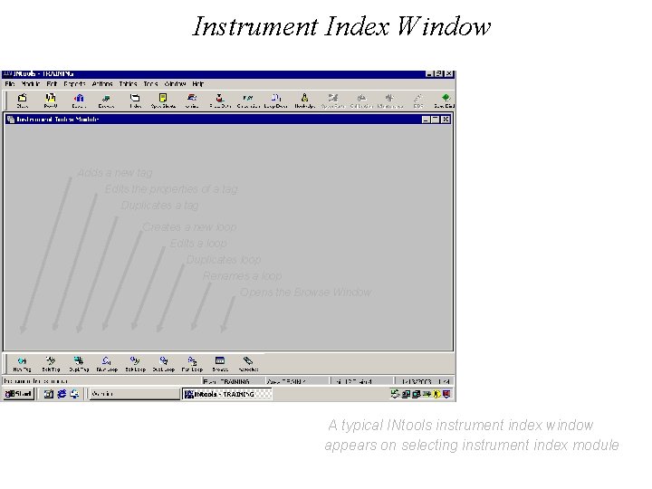 Instrument Index Window Adds a new tag Edits the properties of a tag Duplicates Instrument Index Window Adds a new tag Edits the properties of a tag Duplicates