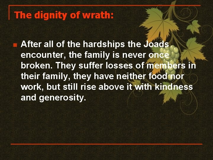 The dignity of wrath: n After all of the hardships the Joads encounter, the