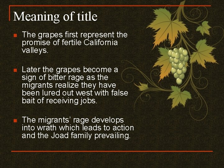 Meaning of title n The grapes first represent the promise of fertile California valleys.