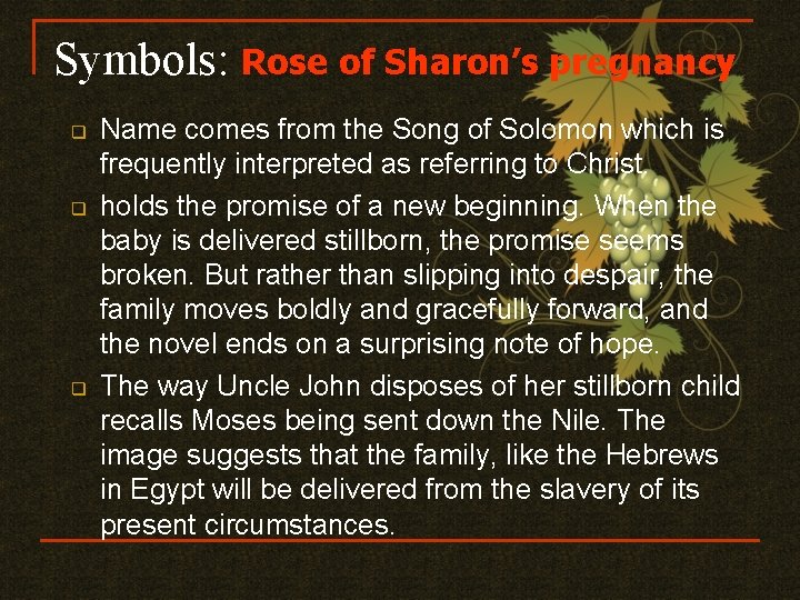 Symbols: Rose of Sharon’s pregnancy q q q Name comes from the Song of