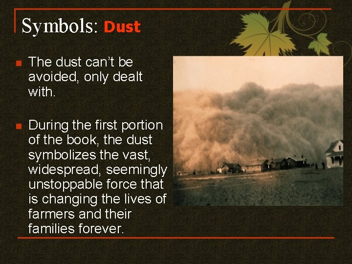 Symbols: Dust n The dust can’t be avoided, only dealt with. n During the