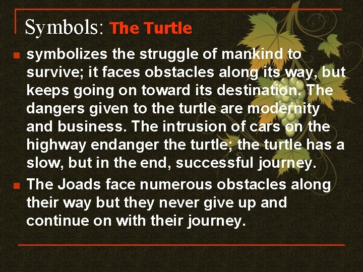 Symbols: The Turtle n n symbolizes the struggle of mankind to survive; it faces