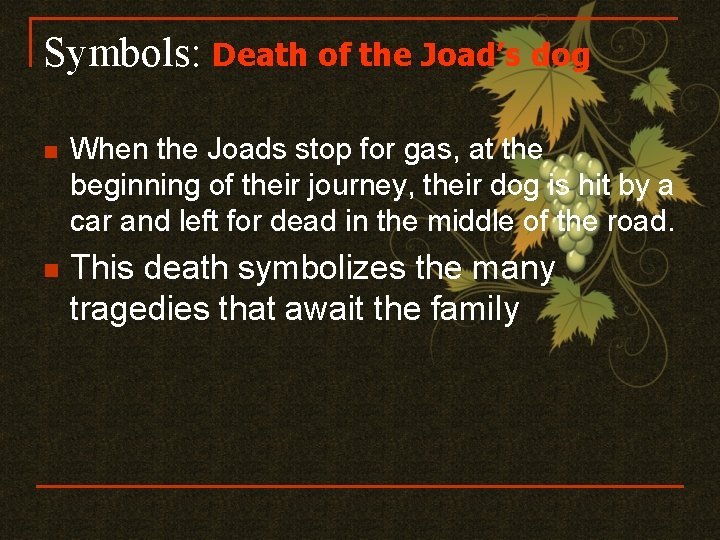 Symbols: Death of the Joad’s dog n n When the Joads stop for gas,