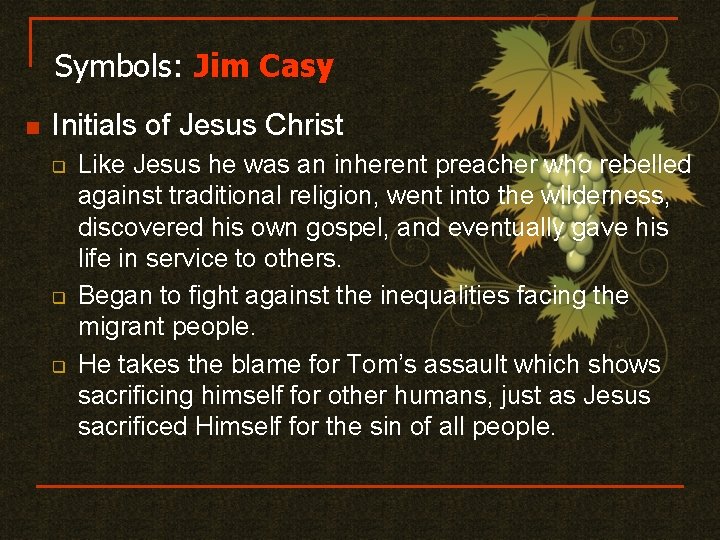 Symbols: Jim Casy n Initials of Jesus Christ q q q Like Jesus he