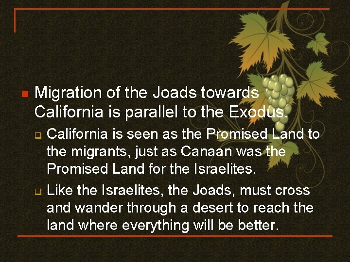 n Migration of the Joads towards California is parallel to the Exodus. q q