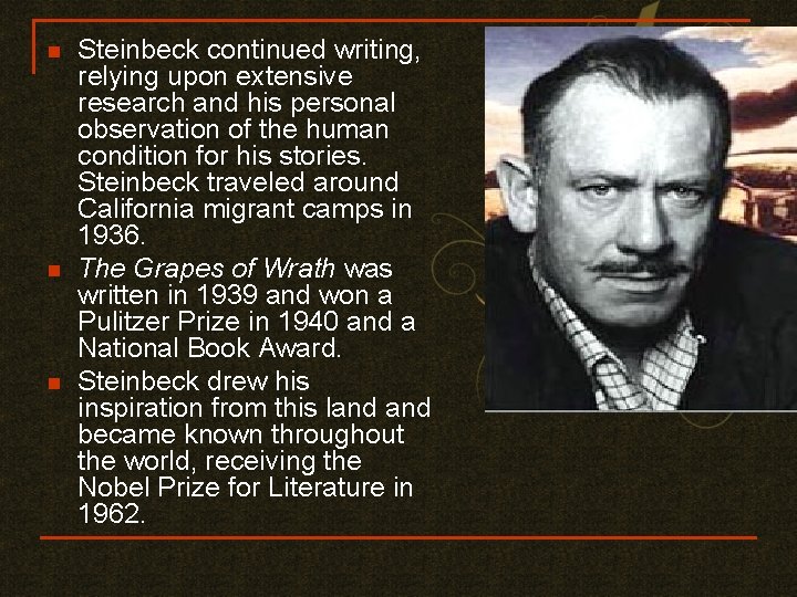 n n n Steinbeck continued writing, relying upon extensive research and his personal observation