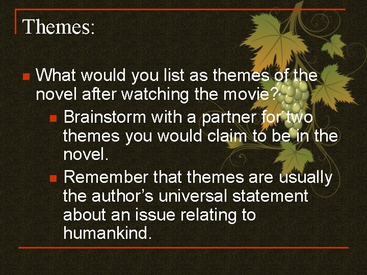 Themes: n What would you list as themes of the novel after watching the