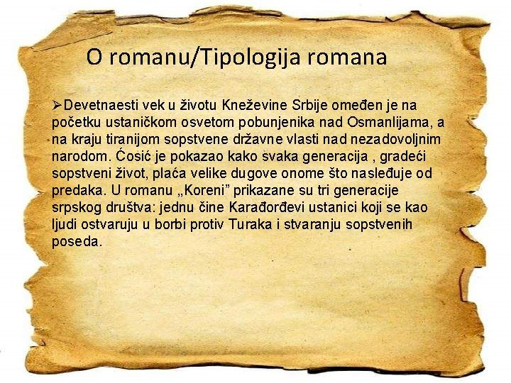 O romanu/Tipologija romana ØDevetnaesti vek u životu Kneževine Srbije omeđen je na početku ustaničkom
