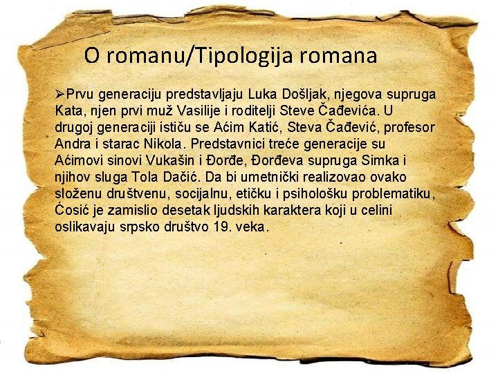 O romanu/Tipologija romana ØPrvu generaciju predstavljaju Luka Došljak, njegova supruga Kata, njen prvi muž