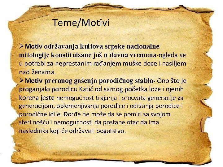 Teme/Motivi ØMotiv održavanja kultova srpske nacionalne mitologije konstituisane još u davna vremena-ogleda se u