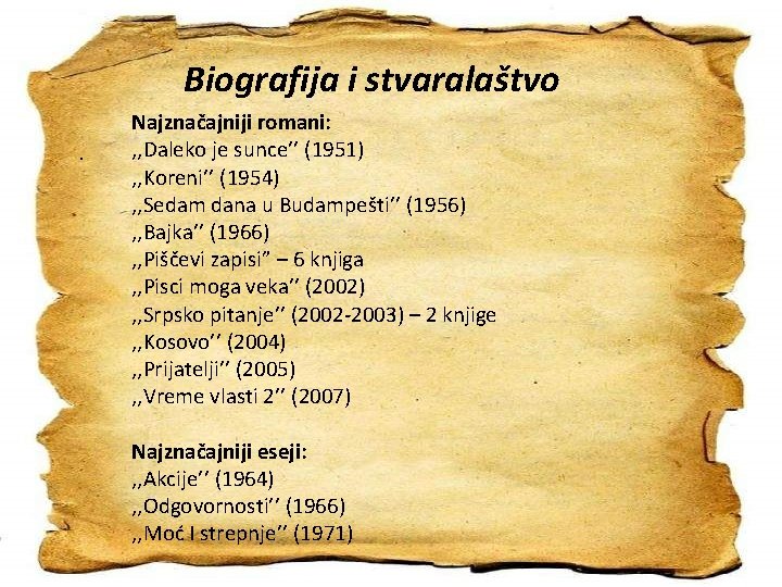 Biografija i stvaralaštvo. Najznačajniji romani: , , Daleko je sunce’’ (1951) , , Koreni’’