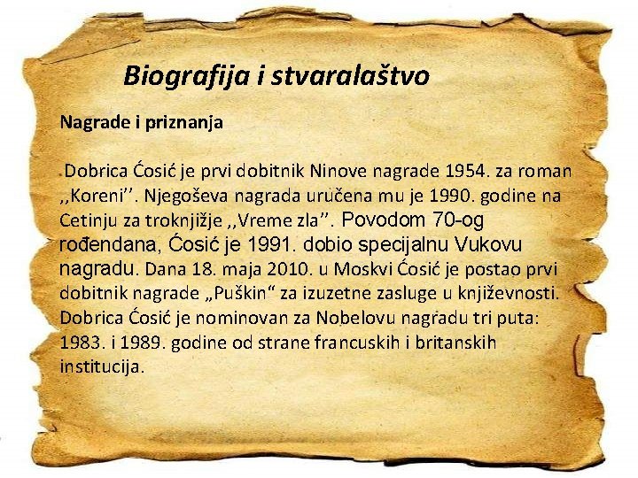 Biografija i stvaralaštvo Nagrade i priznanja Dobrica Ćosić je prvi dobitnik Ninove nagrade 1954.