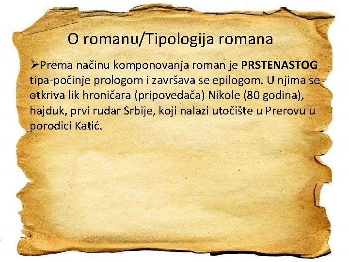 O romanu/Tipologija romana ØPrema načinu komponovanja roman je PRSTENASTOG tipa-počinje prologom i završava se