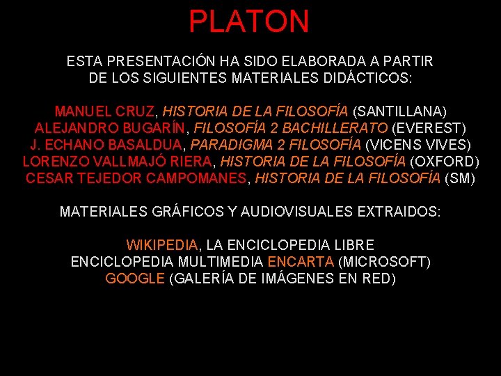 PLATON ESTA PRESENTACIÓN HA SIDO ELABORADA A PARTIR DE LOS SIGUIENTES MATERIALES DIDÁCTICOS: MANUEL