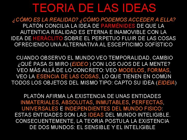 TEORIA DE LAS IDEAS ¿CÓMO ES LA REALIDAD? ¿CÓMO PODEMOS ACCEDER A ELLA? PLATÓN