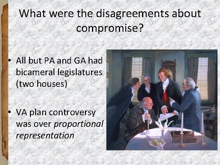 What were the disagreements about compromise? • All but PA and GA had bicameral