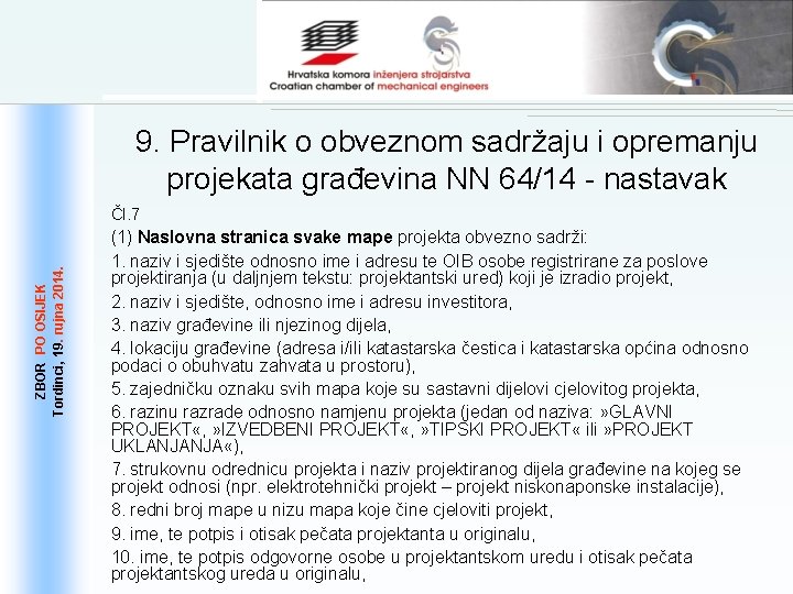 9. Pravilnik o obveznom sadržaju i opremanju projekata građevina NN 64/14 - nastavak ZBOR