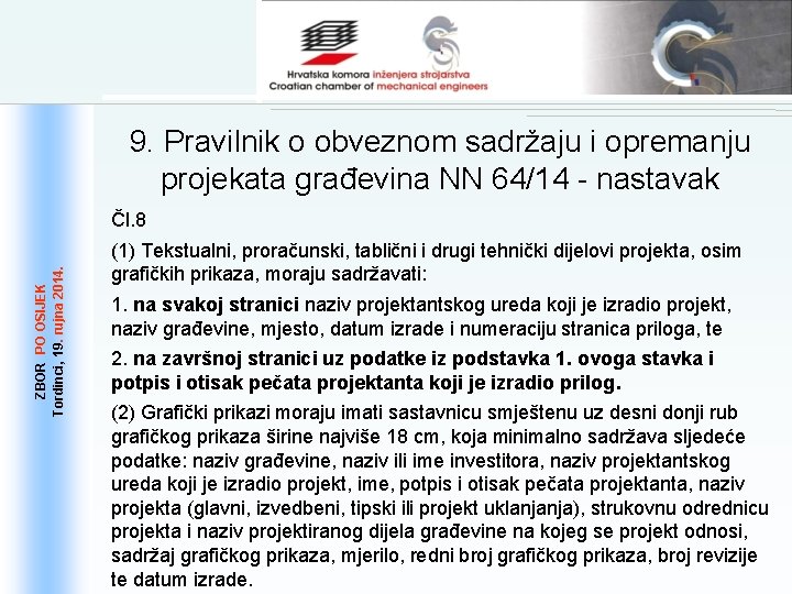 9. Pravilnik o obveznom sadržaju i opremanju projekata građevina NN 64/14 - nastavak ZBOR