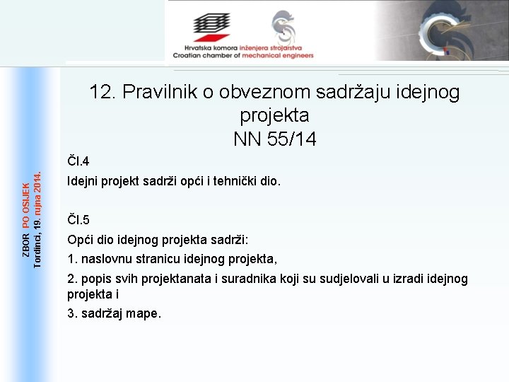 12. Pravilnik o obveznom sadržaju idejnog projekta NN 55/14 ZBOR PO OSIJEK 19. .