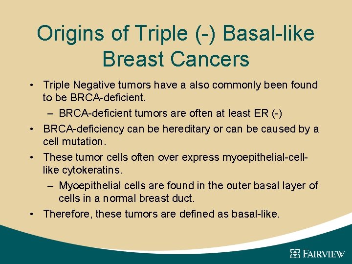 Origins of Triple (-) Basal-like Breast Cancers • Triple Negative tumors have a also