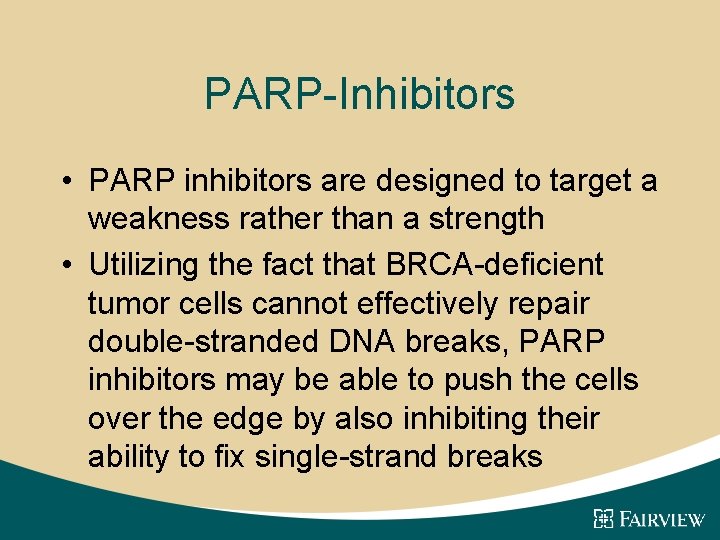 PARP-Inhibitors • PARP inhibitors are designed to target a weakness rather than a strength