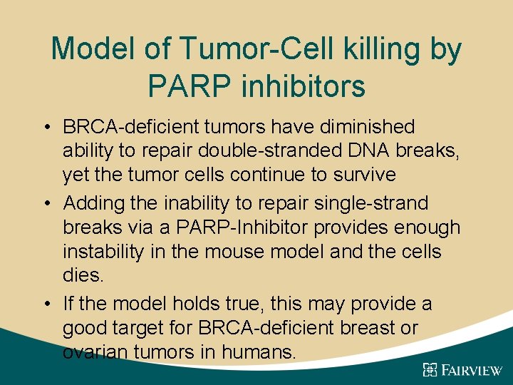 Model of Tumor-Cell killing by PARP inhibitors • BRCA-deficient tumors have diminished ability to