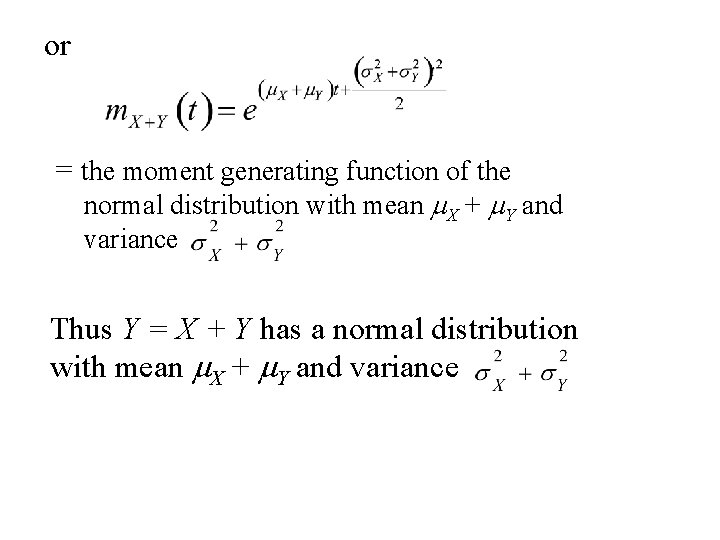 or = the moment generating function of the normal distribution with mean m. X