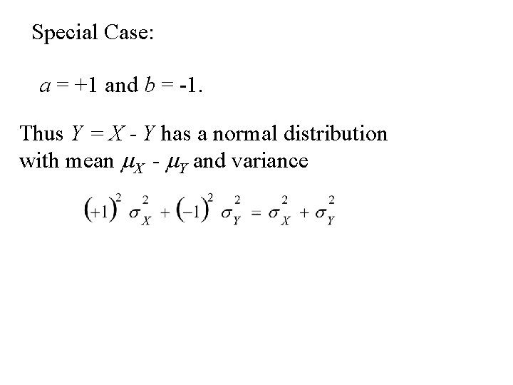 Special Case: a = +1 and b = -1. Thus Y = X -