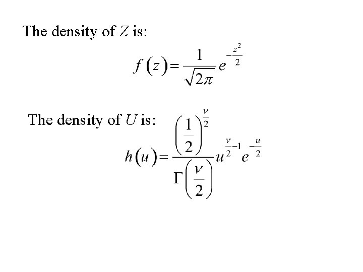 The density of Z is: The density of U is: 