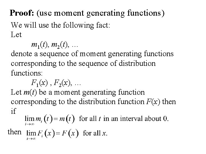 Proof: (use moment generating functions) We will use the following fact: Let m 1(t),
