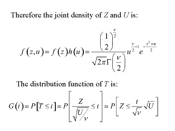 Therefore the joint density of Z and U is: The distribution function of T