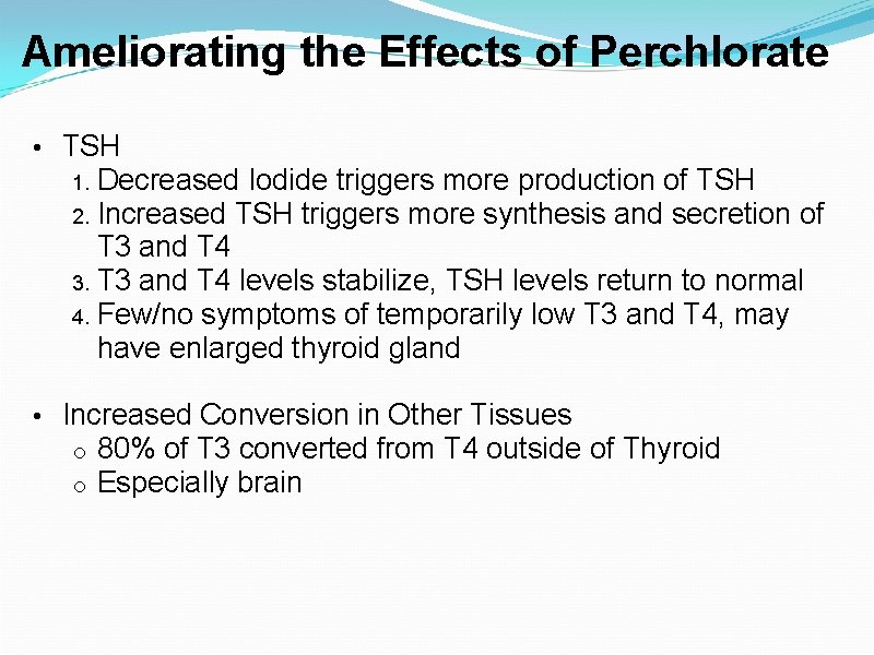 Ameliorating the Effects of Perchlorate • TSH Decreased Iodide triggers more production of TSH