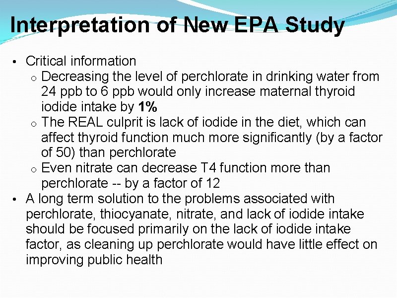 Interpretation of New EPA Study • Critical information Decreasing the level of perchlorate in