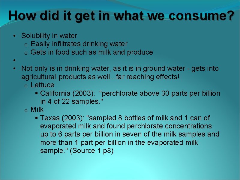 How did it get in what we consume? • Solubility in water o Easily