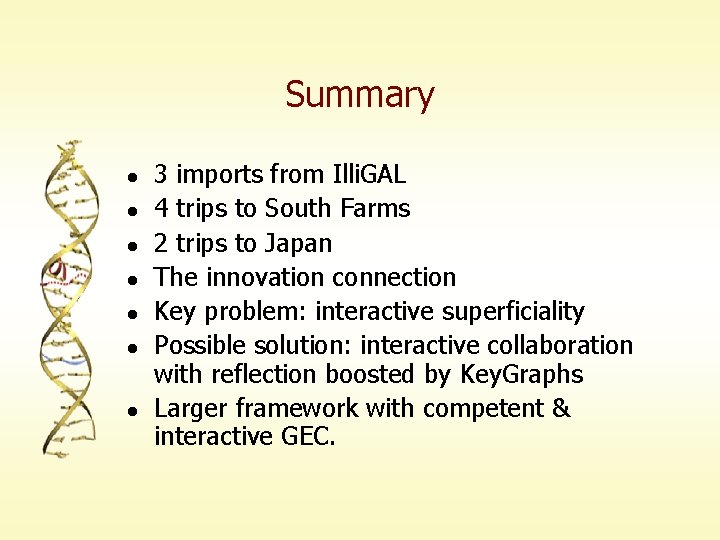 Summary l l l l 3 imports from Illi. GAL 4 trips to South