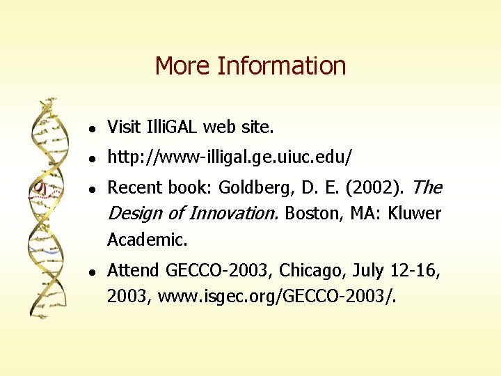 More Information l Visit Illi. GAL web site. l http: //www-illigal. ge. uiuc. edu/