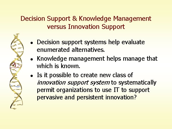 Decision Support & Knowledge Management versus Innovation Support l l l Decision support systems