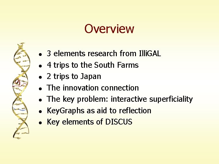 Overview l l l l 3 elements research from Illi. GAL 4 trips to