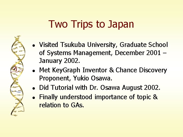 Two Trips to Japan l l Visited Tsukuba University, Graduate School of Systems Management,