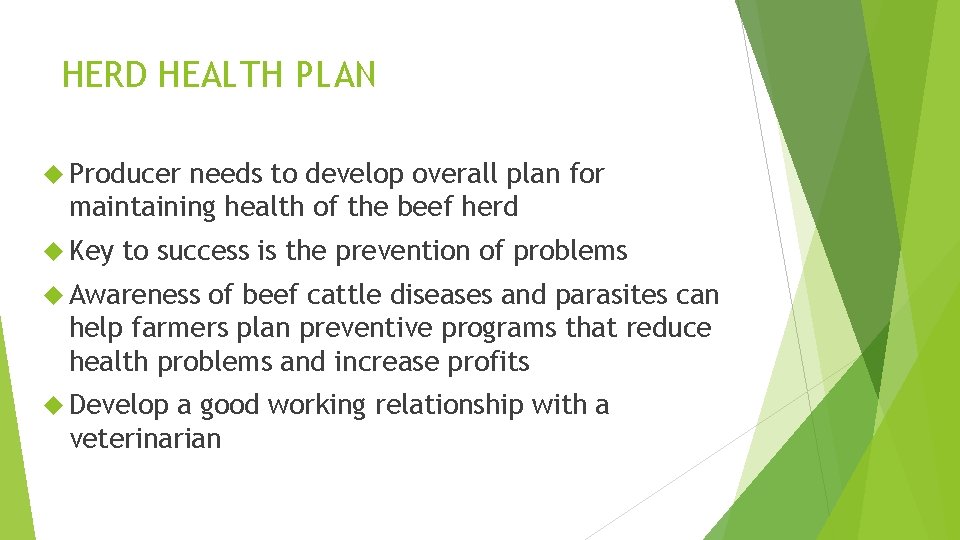 HERD HEALTH PLAN Producer needs to develop overall plan for maintaining health of the