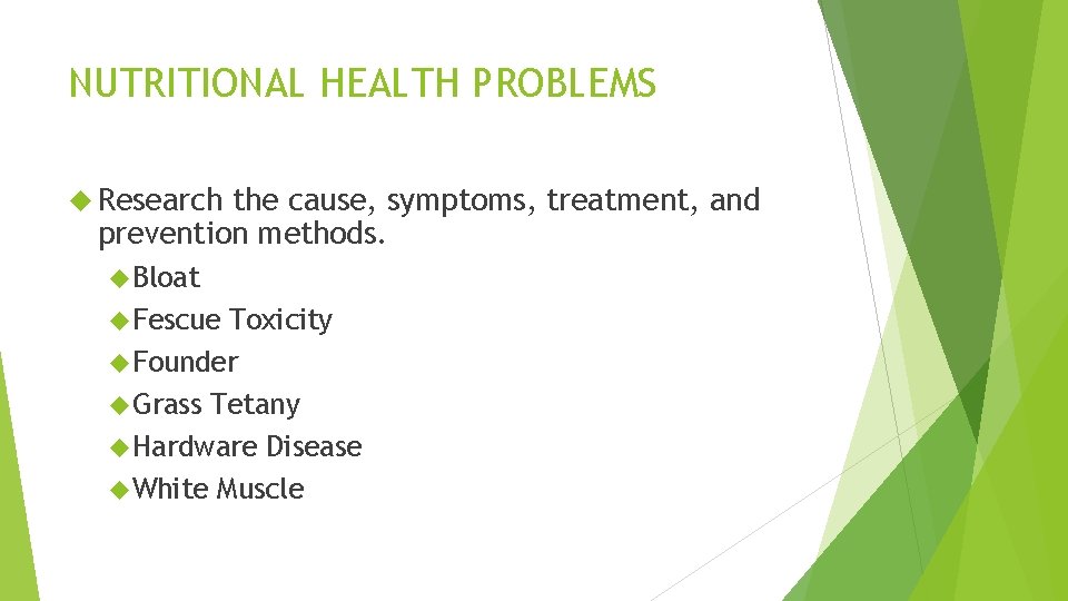 NUTRITIONAL HEALTH PROBLEMS Research the cause, symptoms, treatment, and prevention methods. Bloat Fescue Toxicity