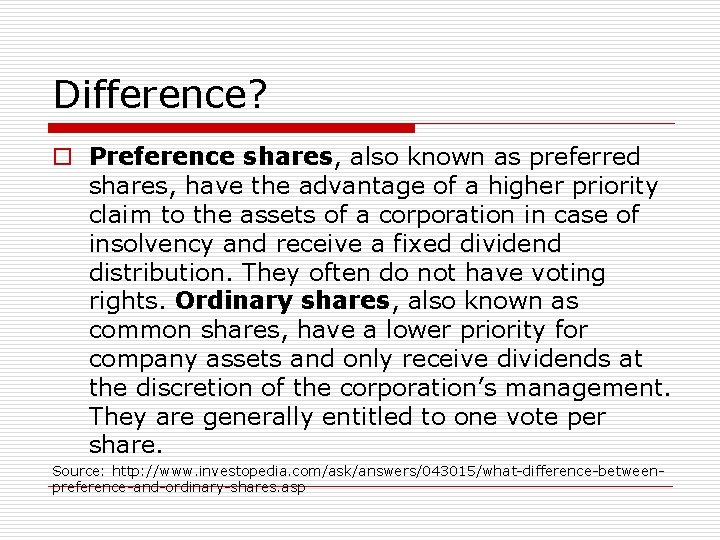 Difference? o Preference shares, also known as preferred shares, have the advantage of a