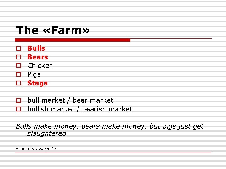 The «Farm» o o o Bulls Bears Chicken Pigs Stags o bull market /