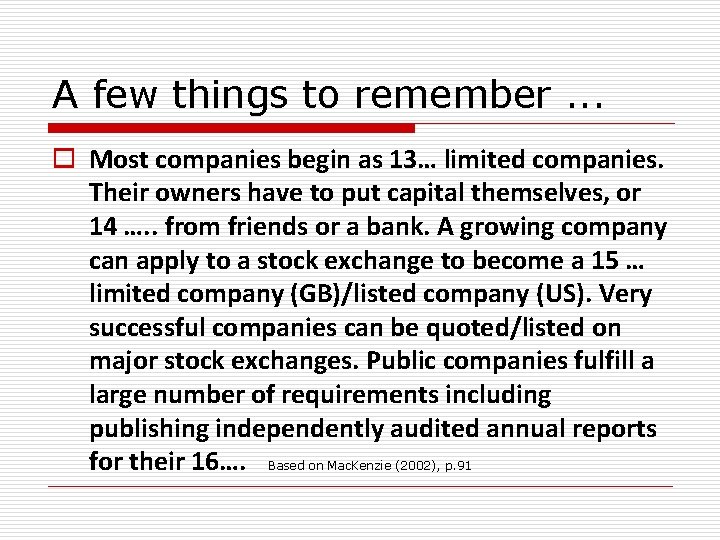 A few things to remember. . . o Most companies begin as 13… limited