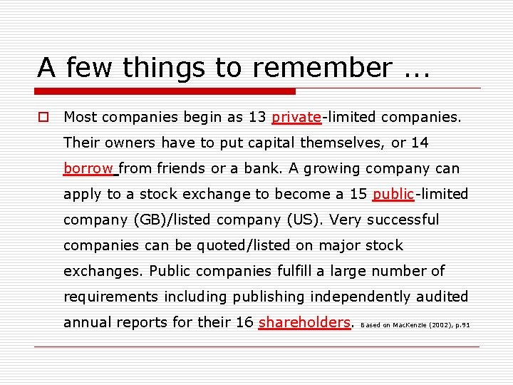 A few things to remember. . . o Most companies begin as 13 private-limited